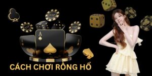 cách chơi rồng hổ