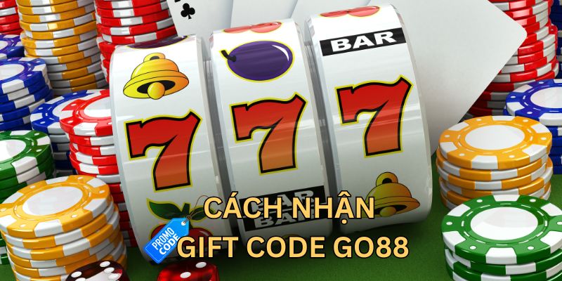 Vài điểm lưu ý khi nhận gift code Go88