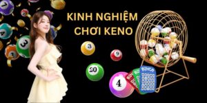 kinh nghiệm chơi keno
