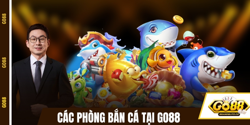 Các phòng bắn cá đổi thưởng có tại GO88