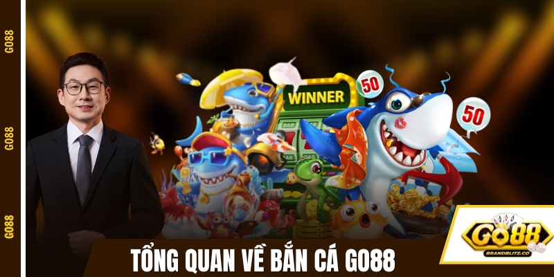 Tổng quan về chơi bắn cá đổi thưởng tại GO88