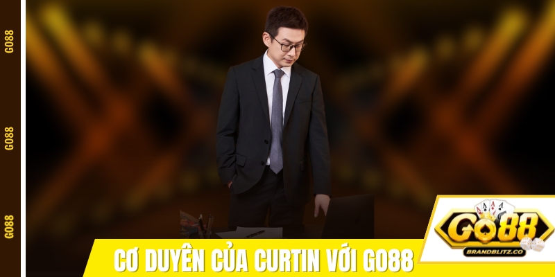 Cơ duyên của Curtin với thương hiệu GO88
