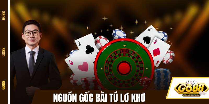 GO88 tìm hiểu nguồn gốc đánh bài Tú Lơ Khơ