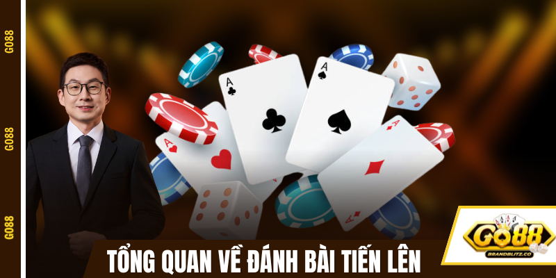 Tổng quan về đánh bài Tiến Lên tại cổng game GO88