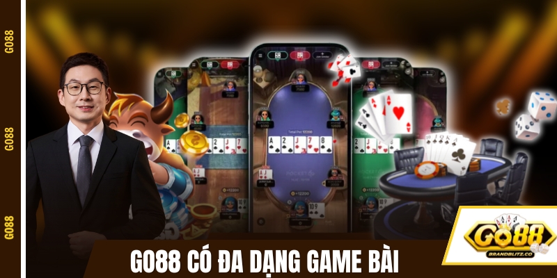 GO88 có đa dạng game bài để tránh cảm giác nhàm chán