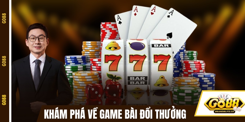 Khám phá tổng quan về top game bài đổi thưởng Go88 