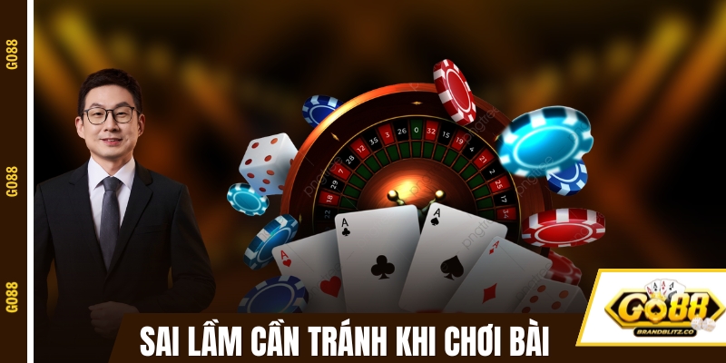 Sai lầm cần tránh khi chơi game đánh bài đổi thưởng